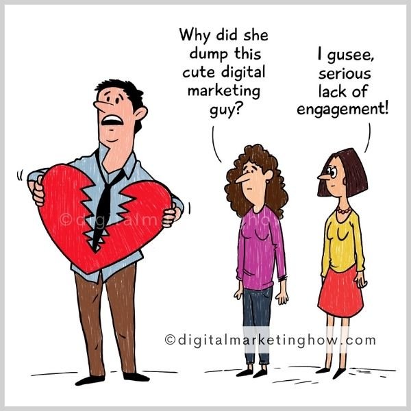 A digital marketer gets dumped but why? Digital marketing humor - lack of engagement
